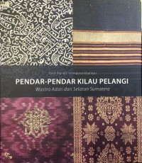 Image of Pendar-Pendar Kilau Pelangi Wastra Adat dari Sumatra Selatan